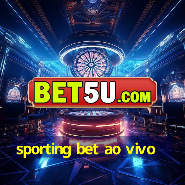 sporting bet ao vivo